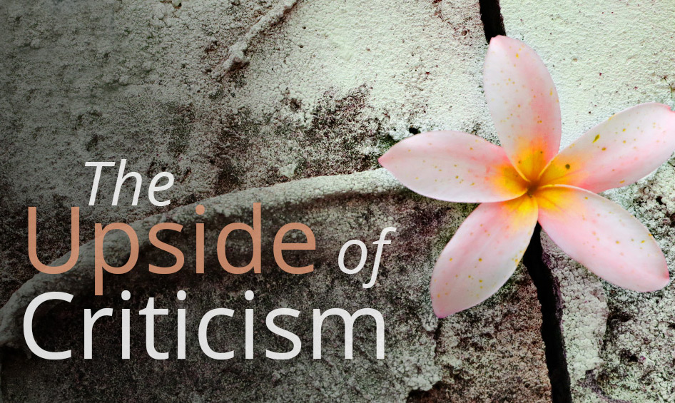 The Upside to Criticism